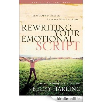 Rewriting Your Emotional Script: Erase Old Messages, Embrace New Attitudes (English Edition) [Kindle-editie]