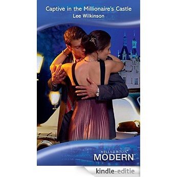 Captive in the Millionaire's Castle (Mills & Boon Modern) [Kindle-editie]