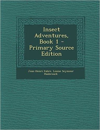 Insect Adventures, Book 1 - Primary Source Edition