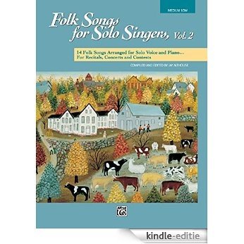 Folk Songs for Solo Singers, Volume 2 - Medium Low Voice: 14 Folk Songs Arranged for Solo Voice and Piano for Recitals, Concerts, and Contests [Print Replica] [Kindle-editie]