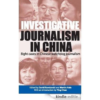 Investigative Journalism in China: Eight Cases in Chinese Watchdog Journalism (English Edition) [Kindle-editie]