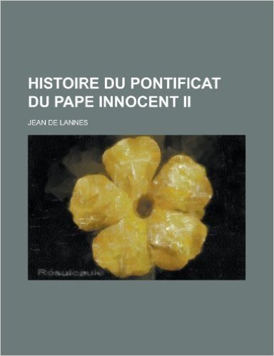 Histoire Du Pontificat Du Pape Innocent II