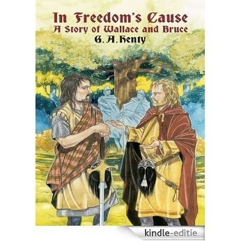In Freedom's Cause: A Story of Wallace and Bruce (Dover Children's Classics) [Kindle-editie]