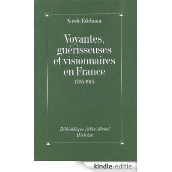 Voyantes, guérisseuses et visionnaires en France, 1785-1914 (Bibliothèque Albin Michel de l'histoire) [Kindle-editie] beoordelingen