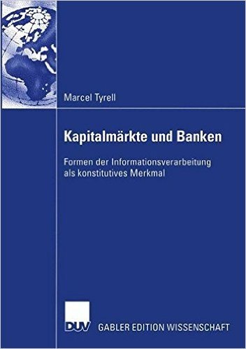Kapitalmarkte Und Banken: Formen Der Informationsverarbeitung ALS Konstitutives Merkmal