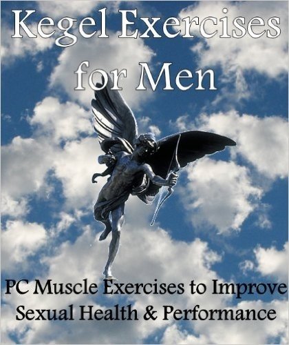 Kegel Exercises for Men: PC Muscle Exercises to Improve Sexual Health & Performance (English Edition)