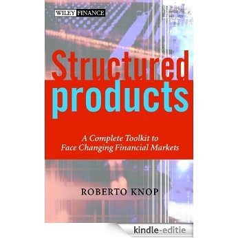 Structured Products: A Complete Toolkit to Face Changing Financial Markets (The Wiley Finance Series) [Kindle-editie]