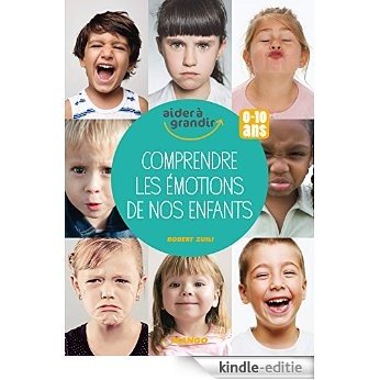 Comprendre les émotions de nos enfants (0-10 ans) (Aider à grandir) [Kindle-editie]