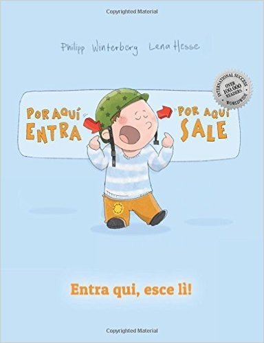 Entra Qui, Esce Li! Por Aqui Entra, Por Aqui Sale!: Libro Illustrato Per Bambini: Italiano-Spagnolo (Edizione Bilingue)