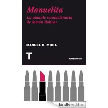 Manuelita. La amante revolucionaria de Simón Bolívar (Noema) [Kindle-editie] beoordelingen