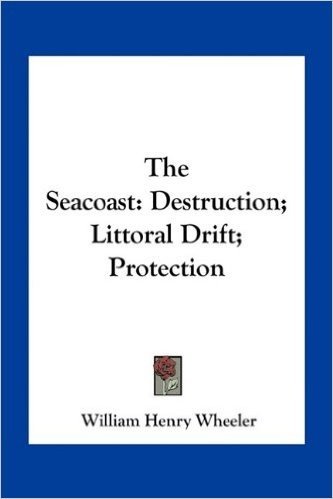 The Seacoast: Destruction; Littoral Drift; Protection