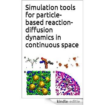 Simulation tools for particle-based reaction-diffusion dynamics in continuous space (English Edition) [Kindle-editie]