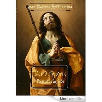 Per difendere la propria fede: San Roberto Bellarmino (Via Pulchritudinis) (Italian Edition) [Kindle-editie]