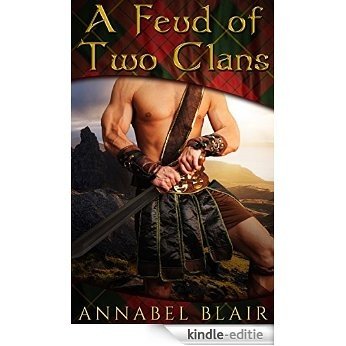 ROMANCE: Historical Romance: A Feud of Two Clans [Scottish Highlander  Romance] (Fantasy Time Travel Romance Short Stories Book 2) (English Edition) [Kindle-editie]