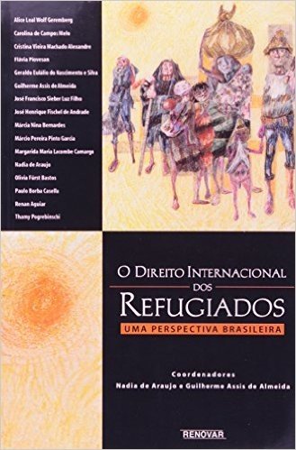 Direito Internacional dos Refugiados. uma Perspectiva Brasileira