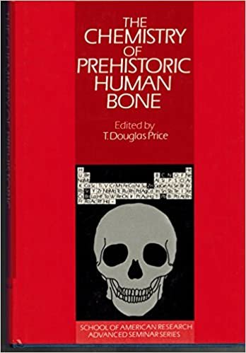 The Chemistry of Prehistoric Human Bone (School of American Research Advanced Seminars)