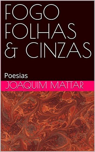 FOGO FOLHAS & CINZAS: Poesias