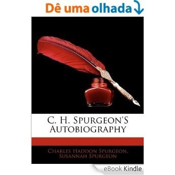 C. H. Spurgeon's Autobiography (English Edition) [eBook Kindle]