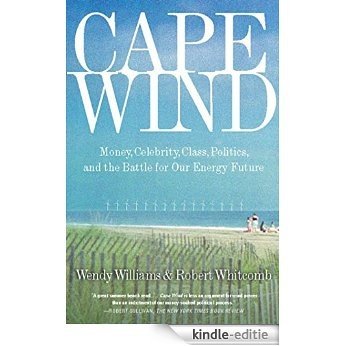 Cape Wind: Money, Celebrity, Class, Politics, and the Battle for Our Energy Future on Nantucket Sound [Kindle-editie] beoordelingen