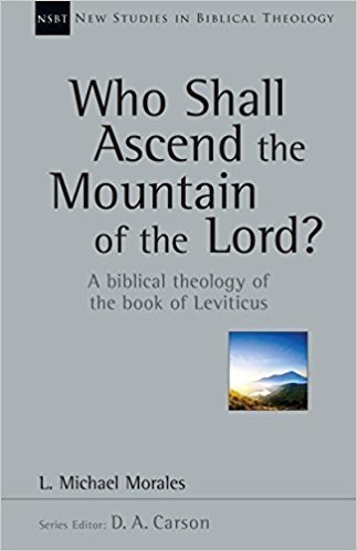 Who Shall Ascend the Mountain of the Lord?: A Biblical Theology of the Book of Leviticus baixar