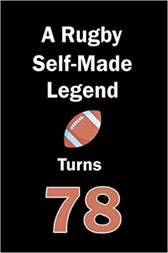 indir A Rugby Self-Made Legend Turns 78: Rugby Journal for a Rugby Player / Fan Turns 78 | Gift for Rugby Lovers: Unique Rugby Birthday Gift For Boys, ... | 120 Pages ( Rugby Player Birthday Gift )