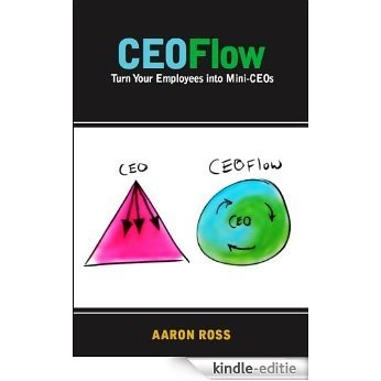 CEOFlow: Turn Your Employees Into Mini-CEOs (English Edition) [Kindle-editie]