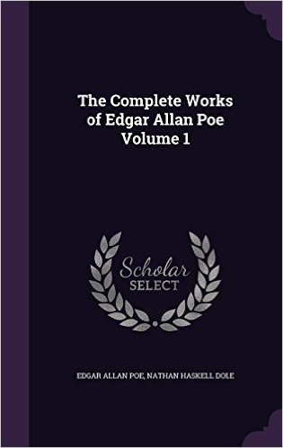The Complete Works of Edgar Allan Poe Volume 1
