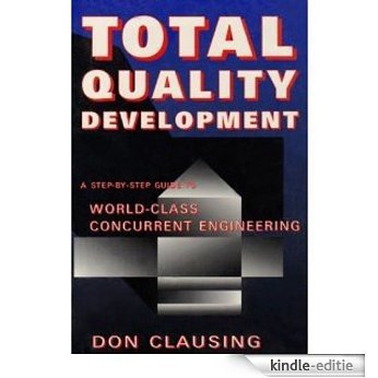 Total Quality Development: A Step by Step Guide to World Class Concurrent Engineering (English Edition) [Kindle-editie]