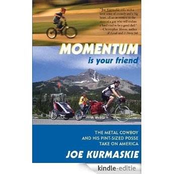 Momentum Is Your Friend: The Metal Cowboy and His Pint-Sized Posse Take on America (English Edition) [Kindle-editie]