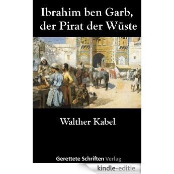 Ibrahim ben Garb, der Pirat der Wüste (German Edition) [Kindle-editie]