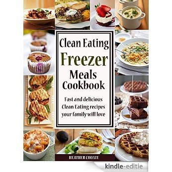 Clean Eating Freezer Meals Cookbook: Fast and Delicious Clean Eating Recipes Your Family Will Love! (Clean Eating Made Simple Book 6) (English Edition) [Kindle-editie] beoordelingen
