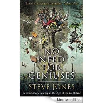 No Need for Geniuses: Revolutionary Science in the Age of the Guillotine (English Edition) [Kindle-editie]