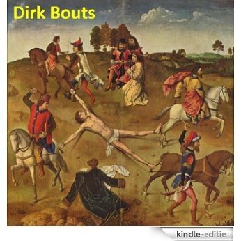 44 Color Paintings of Dirk Bouts (Dieric Bouts) - Early Netherlandish Painter (c.1415 - May 6, 1475) (English Edition) [Kindle-editie]
