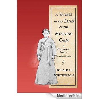 A Yankee in the Land of the Morning Calm: A Historical Novel (English Edition) [Kindle-editie]