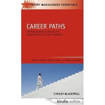 Career Paths: Charting Courses to Success for Organizations and Their Employees (TMEZ - Talent Management Essentials) [Kindle-editie]