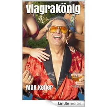 Viagrakönig: Mein Leben als Playboy (German Edition) [Kindle-editie]