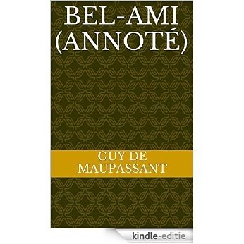 Bel-Ami (Annoté) (French Edition) [Kindle-editie]