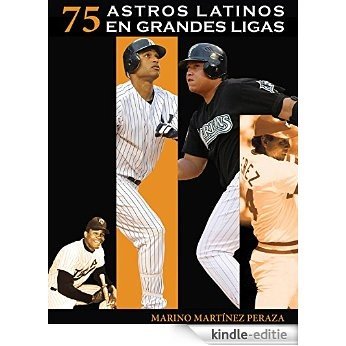 75 Astros Latinos en Grandes Ligas (Spanish Edition) [Kindle-editie]