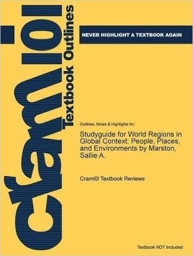 Studyguide for World Regions in Global Context: People, Places, and Environments by Marston, Sallie A.