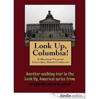 A Walking Tour of Columbia, South Carolina (Look Up, America!) (English Edition) [Kindle-editie]