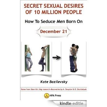 How To Seduce Men Born On December 21 Or Secret Sexual Desires of 10 Million People: Demo from Shan Hai Jing research discoveries by A. Davydov & O. Skorbatyuk (English Edition) [Kindle-editie]