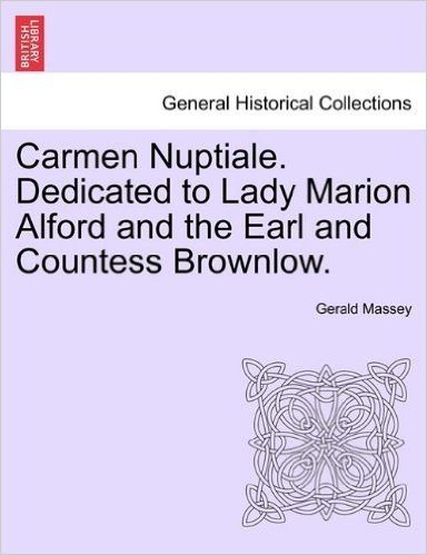 Carmen Nuptiale. Dedicated to Lady Marion Alford and the Earl and Countess Brownlow.