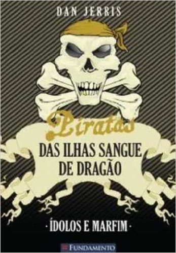 Ídolos e Marfim - Volume 3. Coleção Piratas das Ilhas Sangue de Dragão