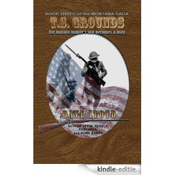 T. S. Grounds (Lloyd's Montana Saga Book 3) (English Edition) [Kindle-editie]