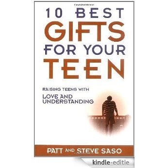 10 Best Gifts for Your Teen: Raising Teens with Love and Understanding [Kindle-editie]