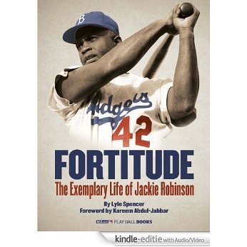 Fortitude (Enhanced e-Book): The Exemplary Life of Jackie Robinson (MLB.com Play Ball Books) [Kindle uitgave met audio/video]