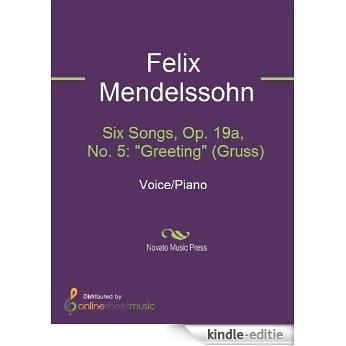 Six Songs, Op. 19a, No. 5: "Greeting" (Gruss) [Kindle-editie]