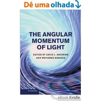 The Angular Momentum of Light [eBook Kindle]