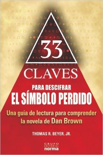 33 Claves Para Descifrar el Simbolo Perdido: Una Guia de Lectura Para Comprender la Novela de Dan Brown