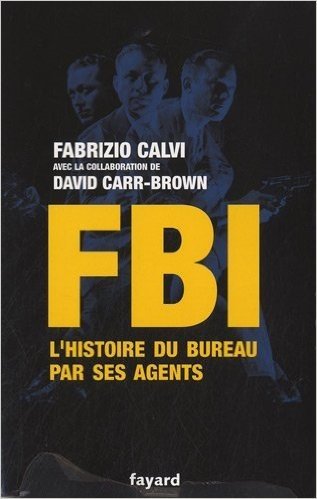 FBI : L'histoire du bureau par ses agents